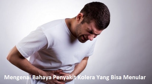 Mengenal Bahaya Penyakit Kolera Yang Bisa Menular